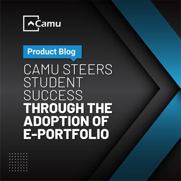 Camu Steers Student Success Through the Adoption of E-Portfolio