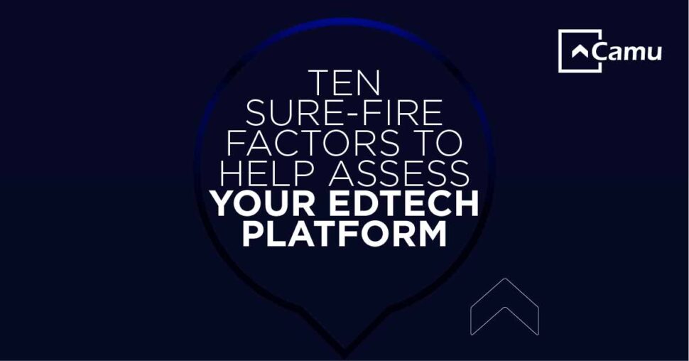 10 Sure-Fire Factors to Help Assess Your EdTech Platform