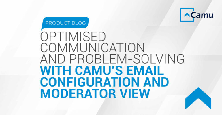 Optimized Communication and Problem-solving with Camu’s Email Configuration and Moderator View