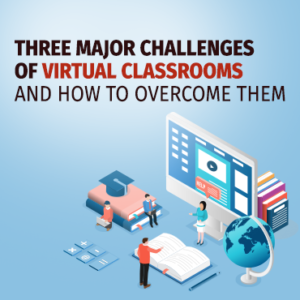 Challenges of Virtual Classrooms