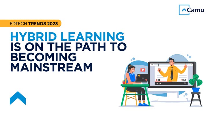 EdTech Trends 2023: Hybrid Learning is on the Path to Becoming Mainstream