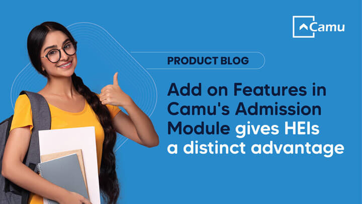 Add-on Features in  Camu’s Admission Module Give HEIs A Distinct Advantage
