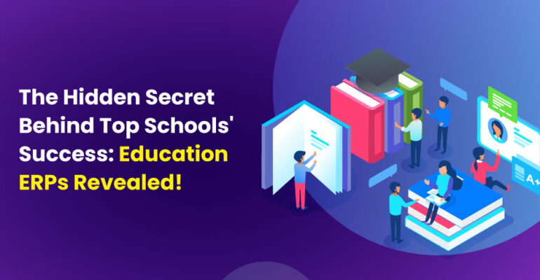 The Hidden Secret Behind Top Schools’ Success: Education ERPs Revealed!
