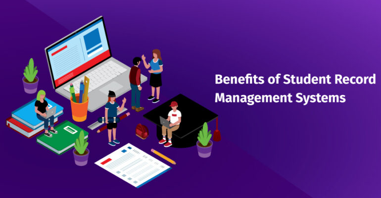 Benefits of Student Record Management Systems