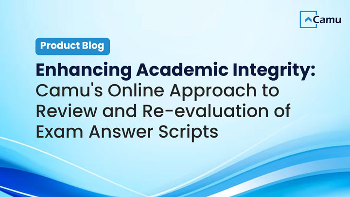 Enhancing Academic Integrity: Camu’s Online Approach to Review and Re-evaluation of Exam Answer Scripts