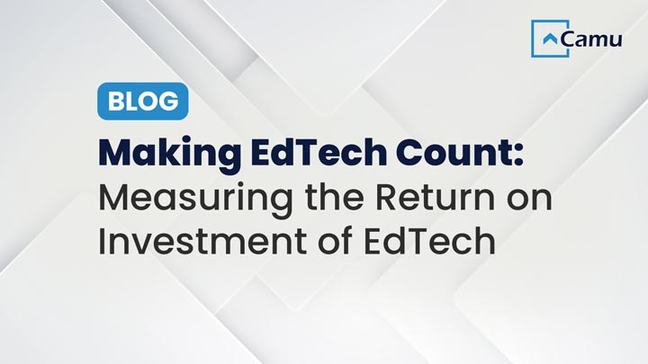 Making EdTech Count: Measuring the Return on Investment of Educational Technology