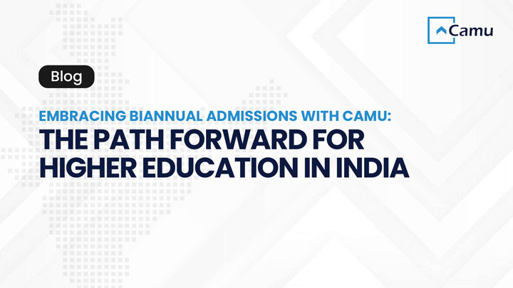 Embracing Biannual Admissions with Camu: The Path Forward for Higher Education in India