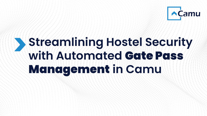 Streamlining Hostel Security with Automated Gate Pass Management in Camu