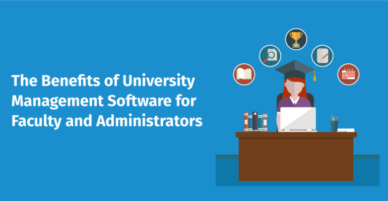 The Benefits of University Management Software for Faculty and Administrators