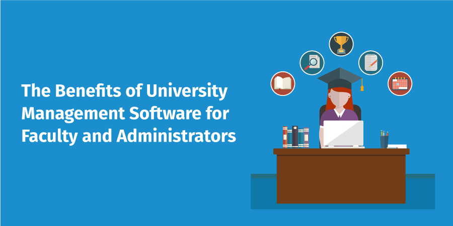 The Benefits of University Management Software for Faculty and Administrators