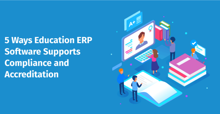 5 Ways Education ERP Software Supports Compliance and Accreditation