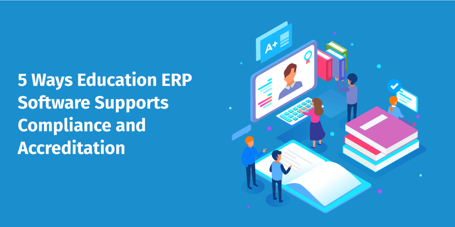 5 Ways Education ERP Software Supports Compliance and Accreditation