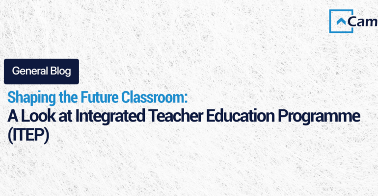 Shaping the Future Classroom: A Look at Integrated Teacher Education Programme (ITEP)