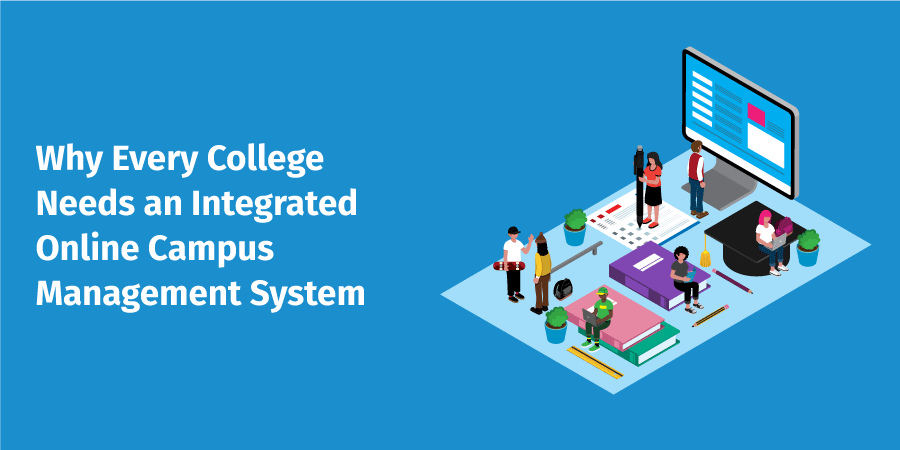 Why Every College Needs an Integrated Online Campus Management System