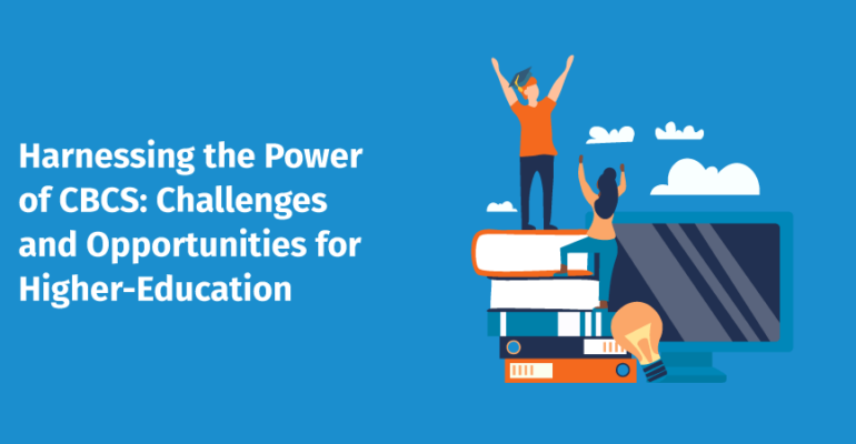 Harnessing the Power of CBCS: Challenges and Opportunities for Higher-Education Institutions