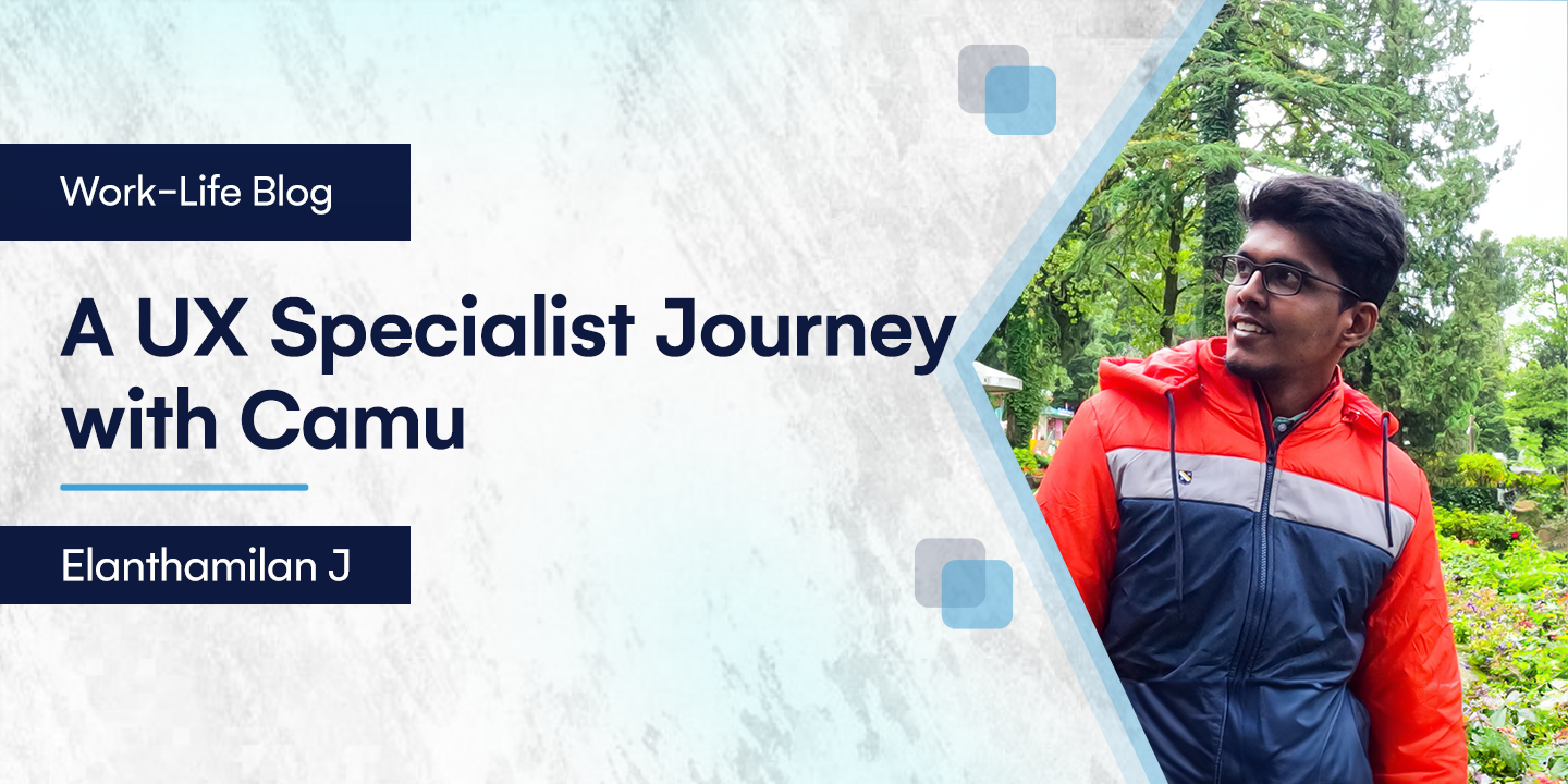 A UX Specialist Journey with Camu